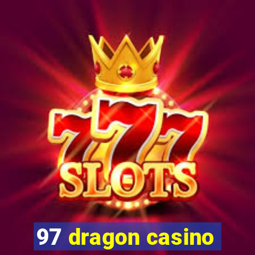 97 dragon casino